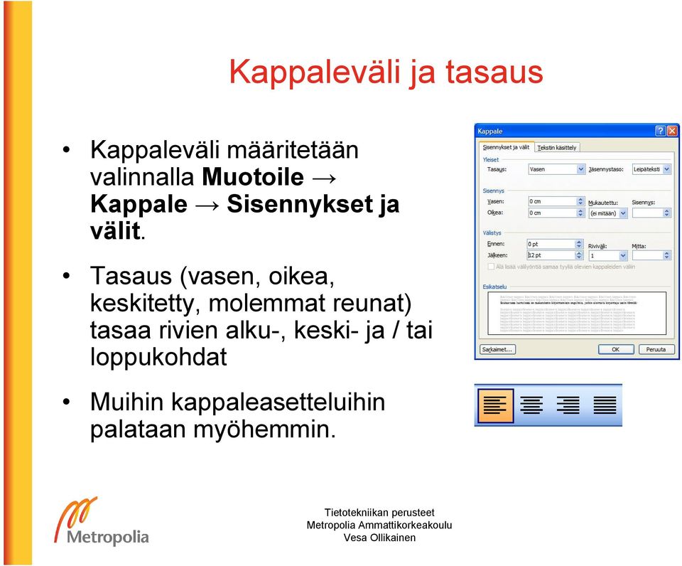 Tasaus (vasen, oikea, keskitetty, molemmat reunat) tasaa