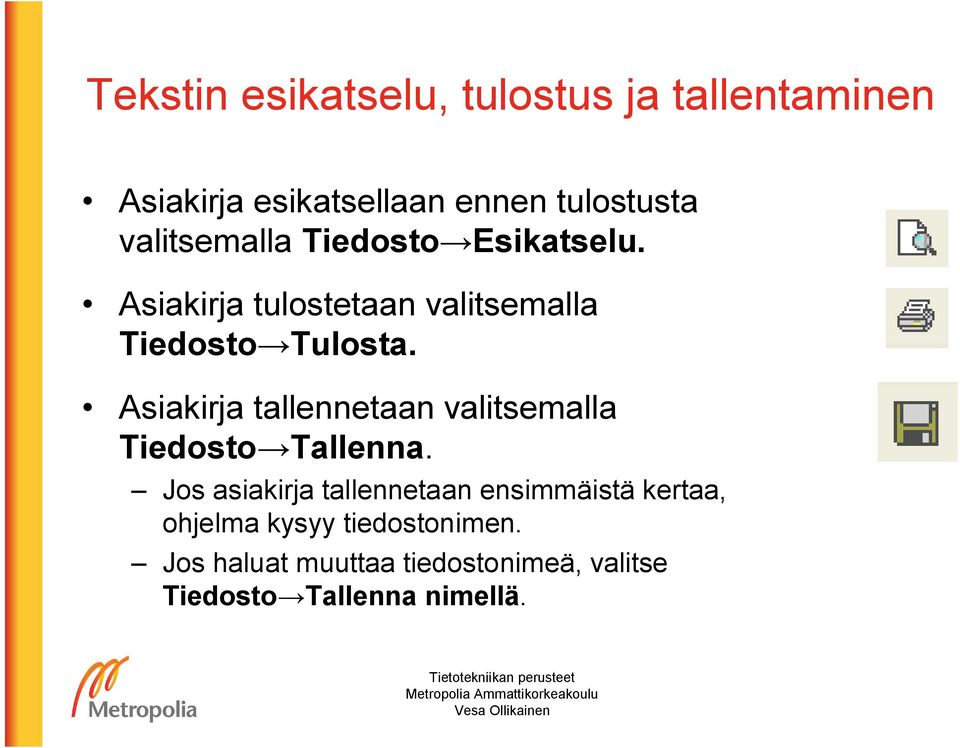 Asiakirja tallennetaan valitsemalla Tiedosto Tallenna.