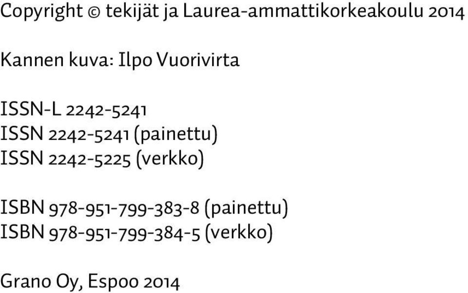 (painettu) ISSN 2242-5225 (verkko) ISBN 978-951-799-383-8