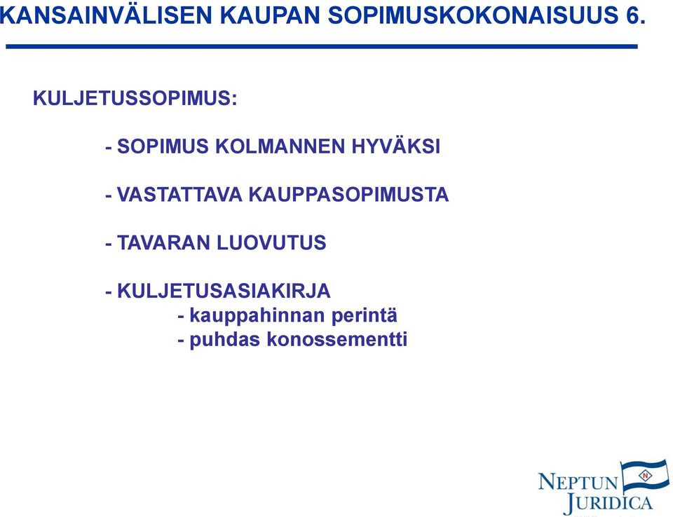 VASTATTAVA KAUPPASOPIMUSTA - TAVARAN LUOVUTUS -