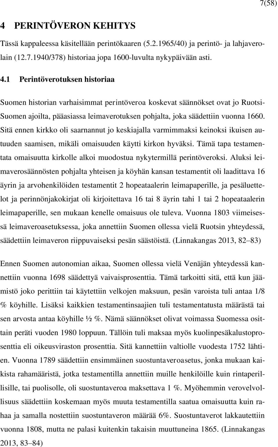 Tämä tapa testamentata omaisuutta kirkolle alkoi muodostua nykytermillä perintöveroksi.