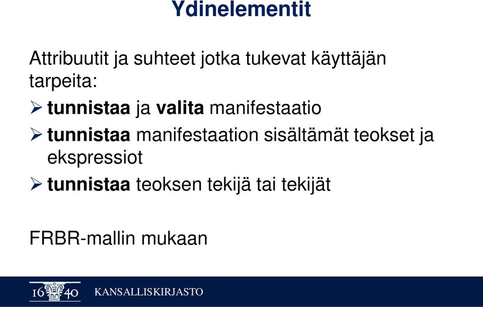 tunnistaa manifestaation sisältämät teokset ja