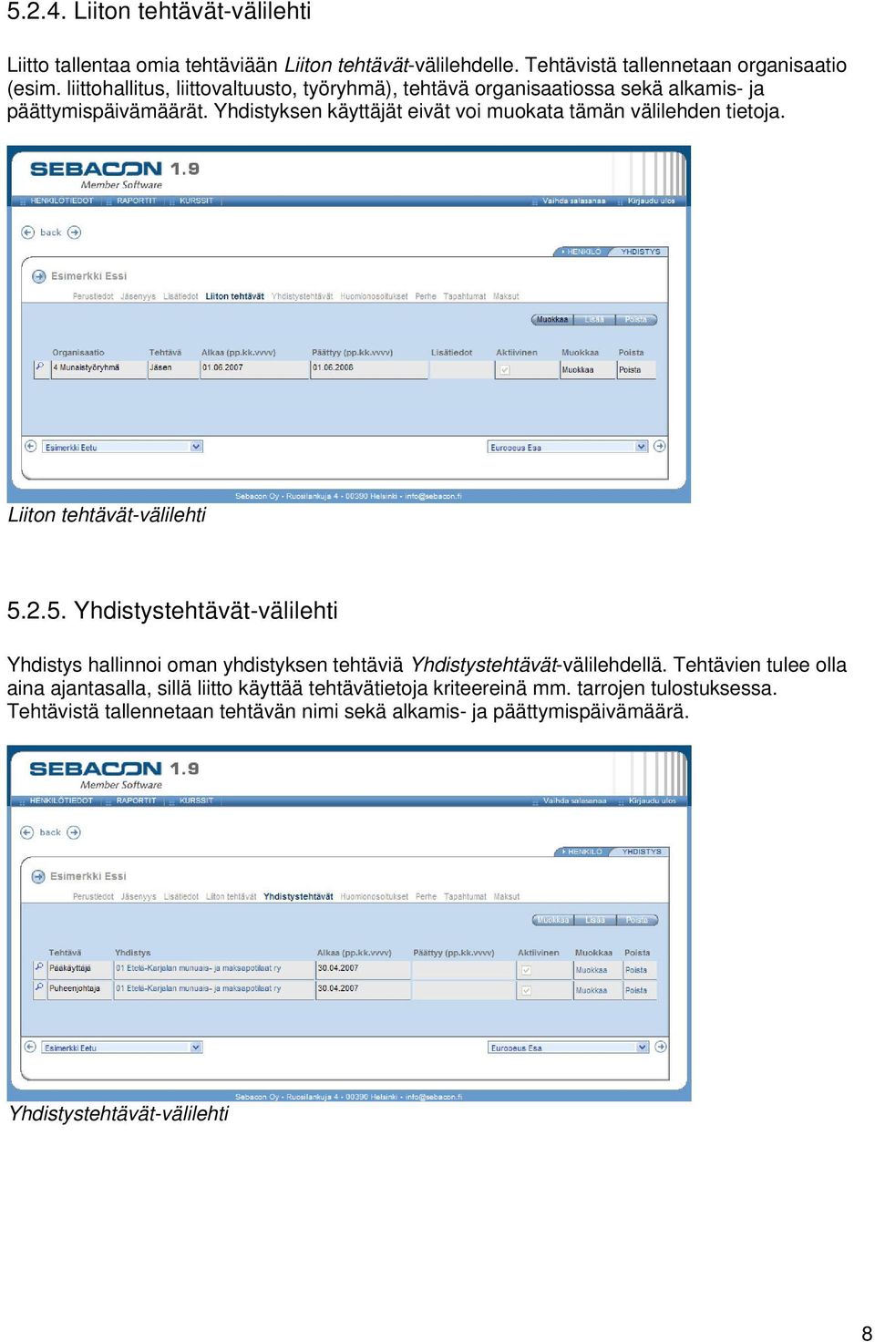 Yhdistyksen käyttäjät eivät voi muokata tämän välilehden tietoja. Liiton tehtävät-välilehti 5.