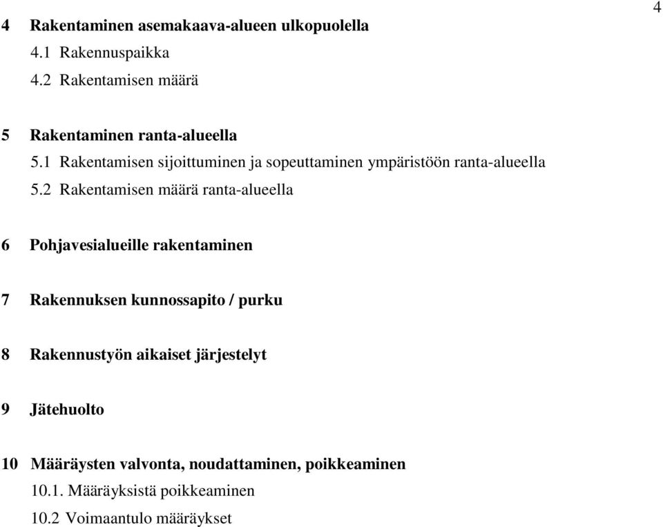 1 Rakentamisen sijoittuminen ja sopeuttaminen ympäristöön ranta-alueella 5.