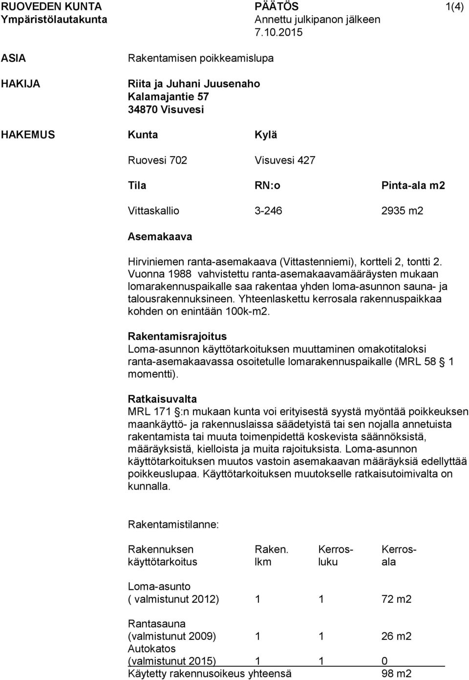 Asemakaava Hirviniemen ranta-asemakaava (Vittastenniemi), kortteli 2, tontti 2.