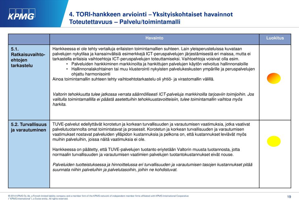 toteuttamiseksi. Vaihtoehtoja voisivat olla esim.