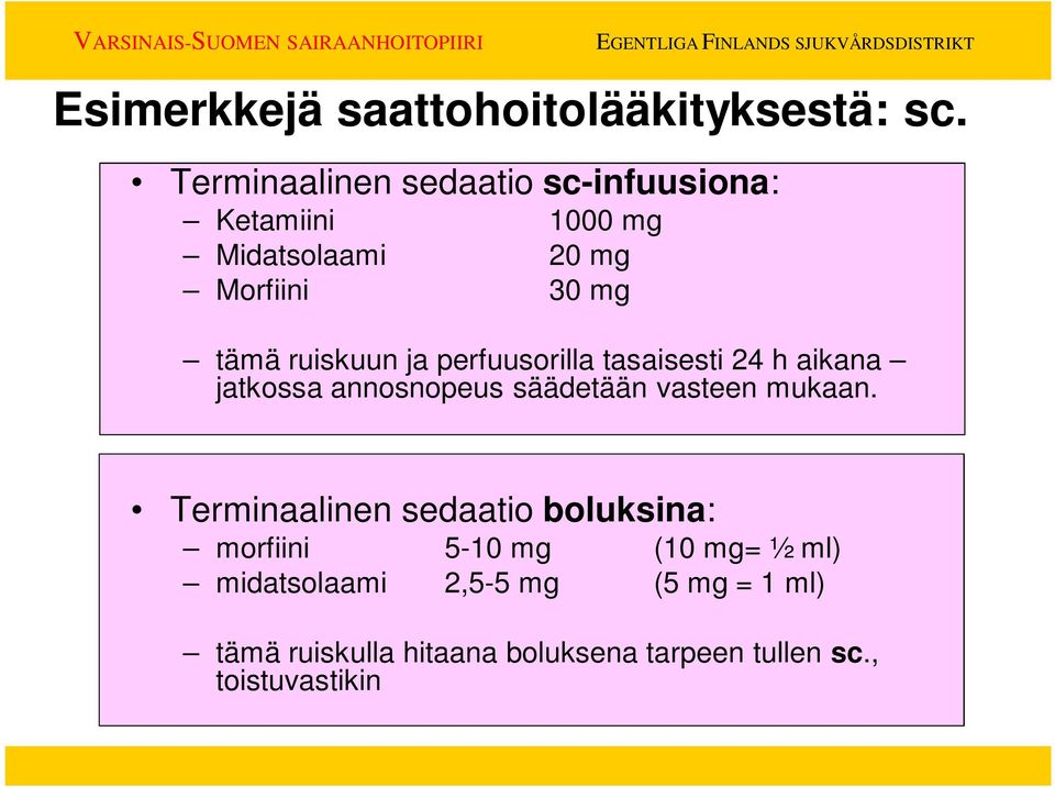 ruiskuun ja perfuusorilla tasaisesti 24 h aikana jatkossa annosnopeus säädetään vasteen mukaan.