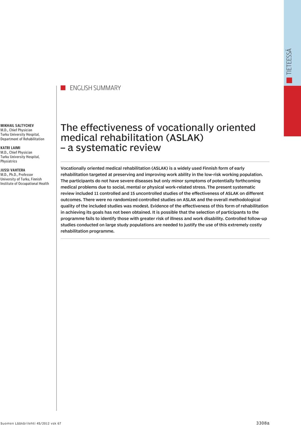 medical rehabilitation (ASLAK) is a widely used Finnish form of early rehabilitation targeted at preserving and improving work ability in the low-risk working population.