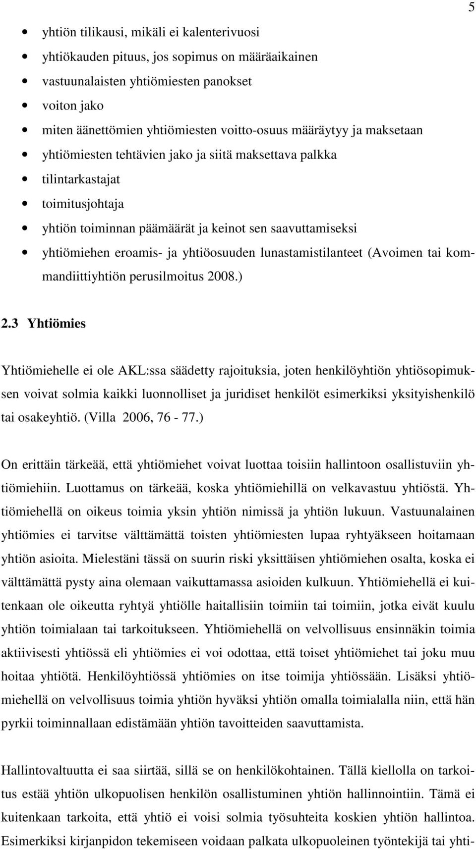 lunastamistilanteet (Avoimen tai kommandiittiyhtiön perusilmoitus 2008.) 2.