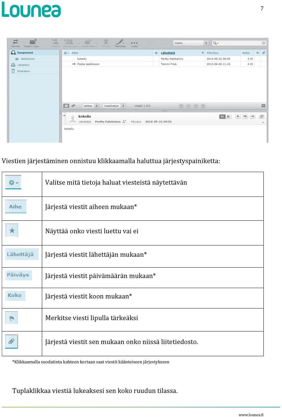 mukaan* Järjestä viestit koon mukaan* Merkitse viesti lipulla tärkeäksi Järjestä viestit sen mukaan onko niissä liitetiedosto.