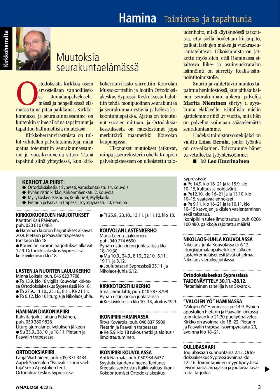 Kirkkoherranvirastoista on tullut vähitellen palvelutoimistoja, mikä ajatus toteutettiin seurakunnassamme jo vuosikymmeniä sitten.