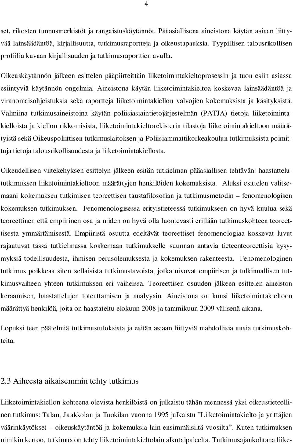 Oikeuskäytännön jälkeen esittelen pääpiirteittäin liiketoimintakieltoprosessin ja tuon esiin asiassa esiintyviä käytännön ongelmia.