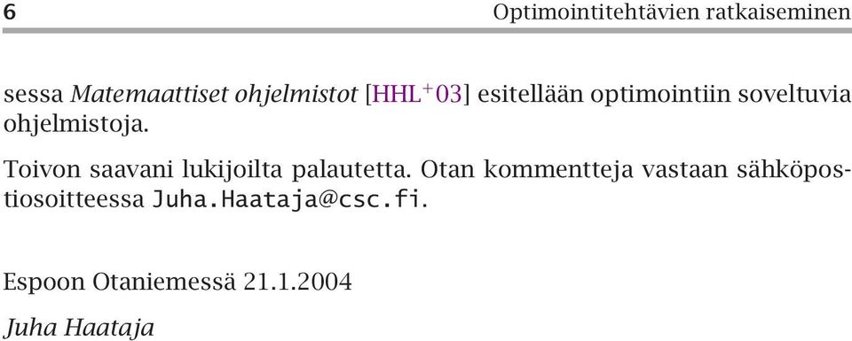 Toivon saavani lukijoilta palautetta.