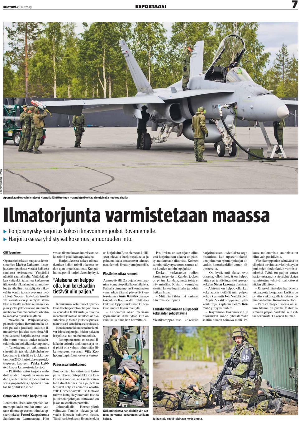 Olli Tuominen Operaatiokeskusta suojaava lentosotamies Markus Lahtinen 1. suojauskomppaniasta viettää kaikessa rauhassa evästaukoa. Ympärillä näyttää rauhalliselta.