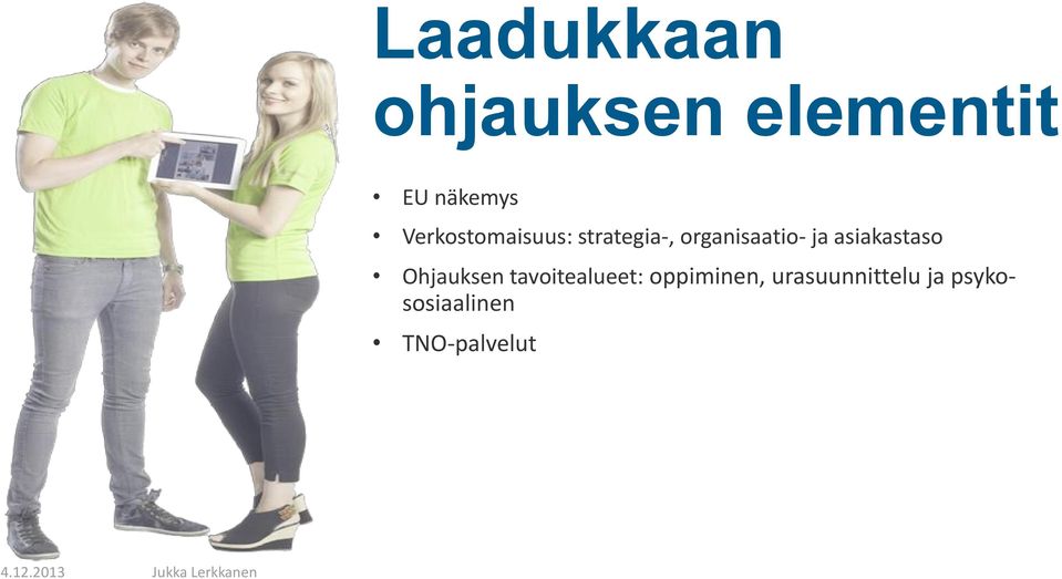 asiakastaso Ohjauksen tavoitealueet: