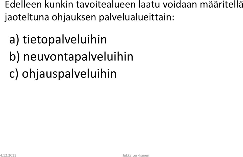 palvelualueittain: a) tietopalveluihin