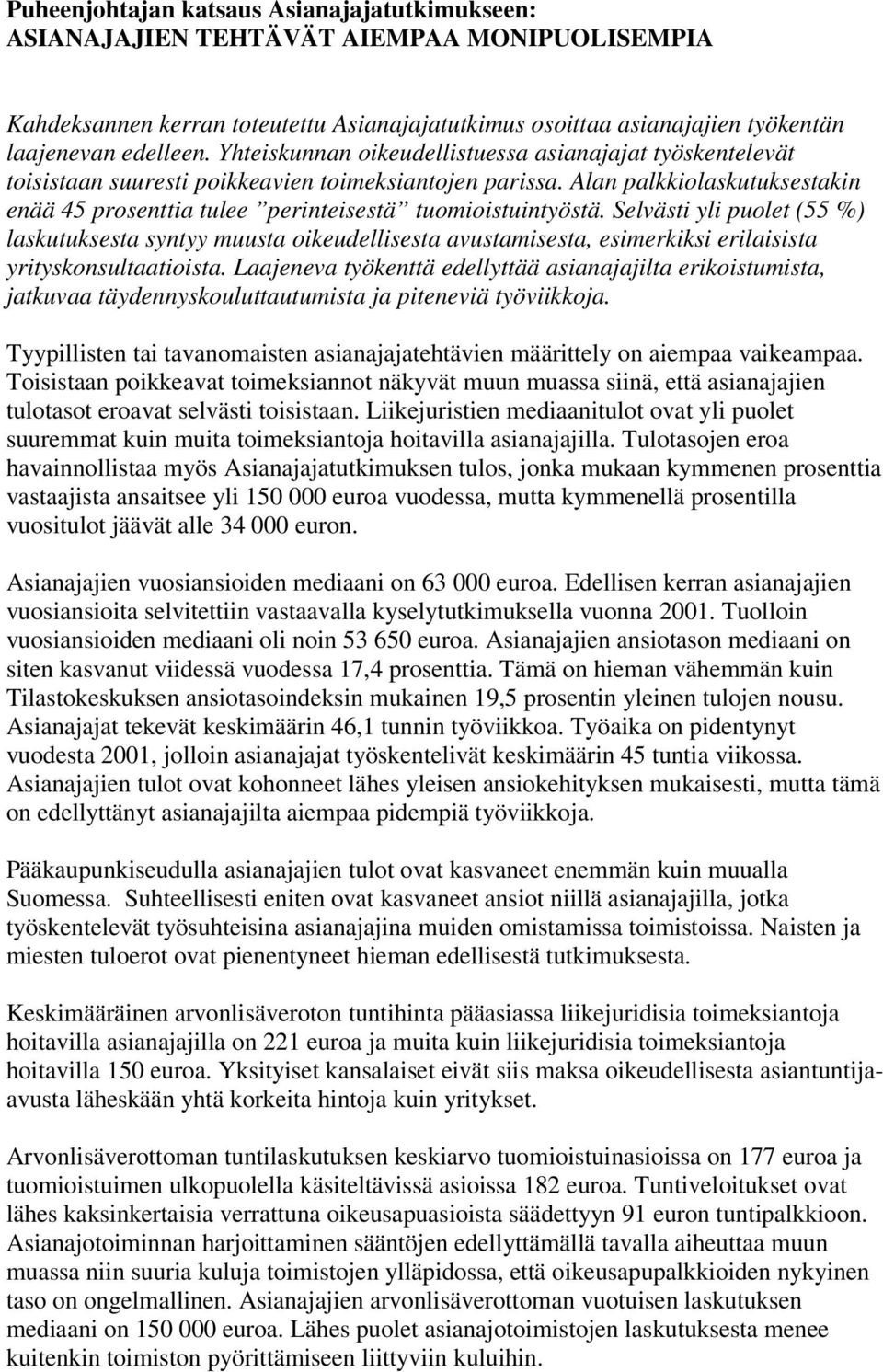 Alan palkkiolaskutuksestakin enää 45 prosenttia tulee perinteisestä tuomioistuintyöstä.