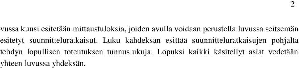 Luku kahdeksan esittää suunnitteluratkaisujen pohjalta tehdyn