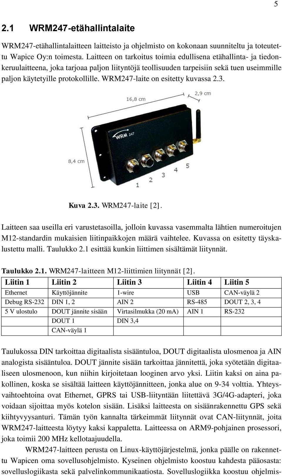 WRM247-laite on esitetty kuvassa 2.3. Kuva 2.3. WRM247-laite [2].