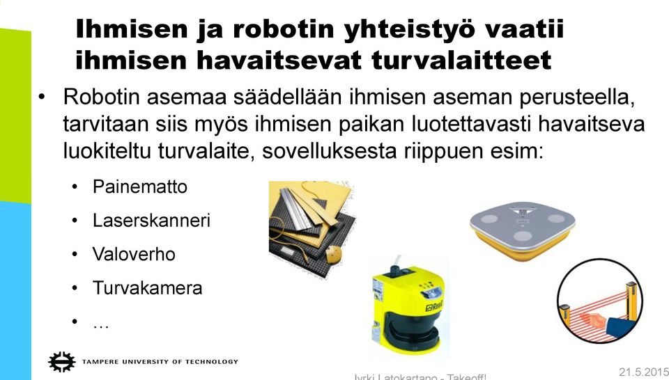 myös ihmisen paikan luotettavasti havaitseva luokiteltu turvalaite,