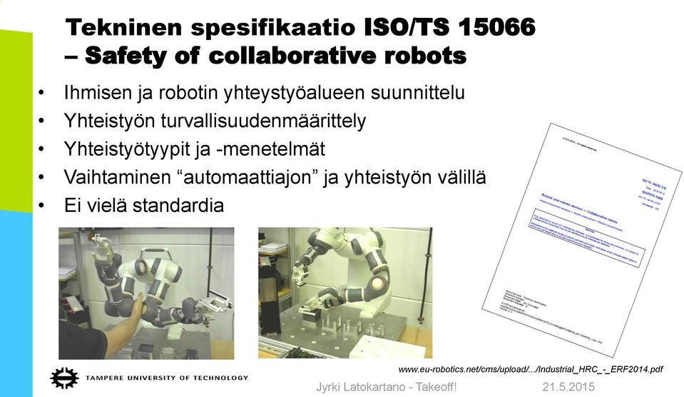 -menetelmät Vaihtaminen automaattiajon ja yhteistyön välillä Ei vielä standardia www.