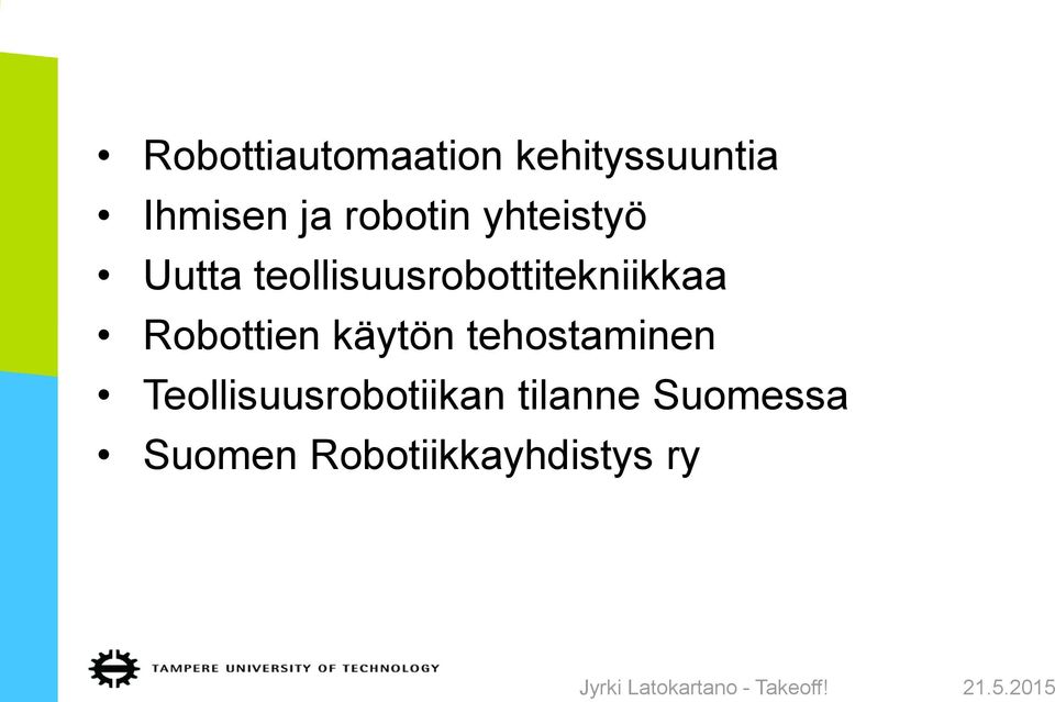 käytön tehostaminen Teollisuusrobotiikan tilanne