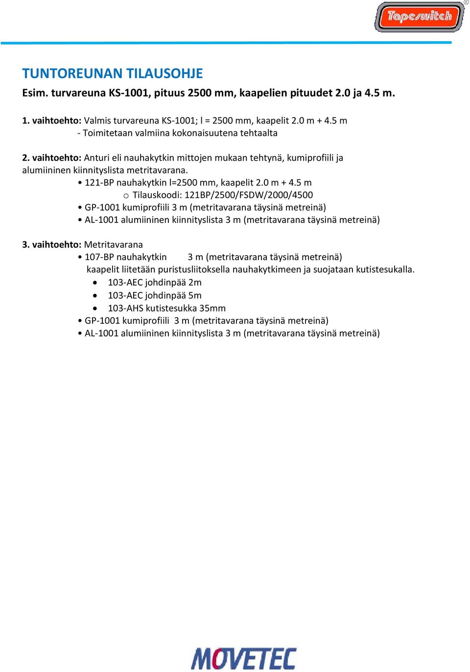 121-BP nauhakytkin l=2500 mm, kaapelit 2.0 m + 4.