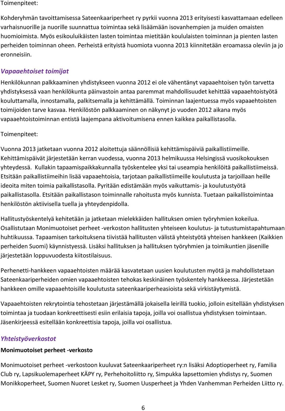 Perheistä erityistä huomiota vuonna 2013 kiinnitetään eroamassa oleviin ja jo eronneisiin.