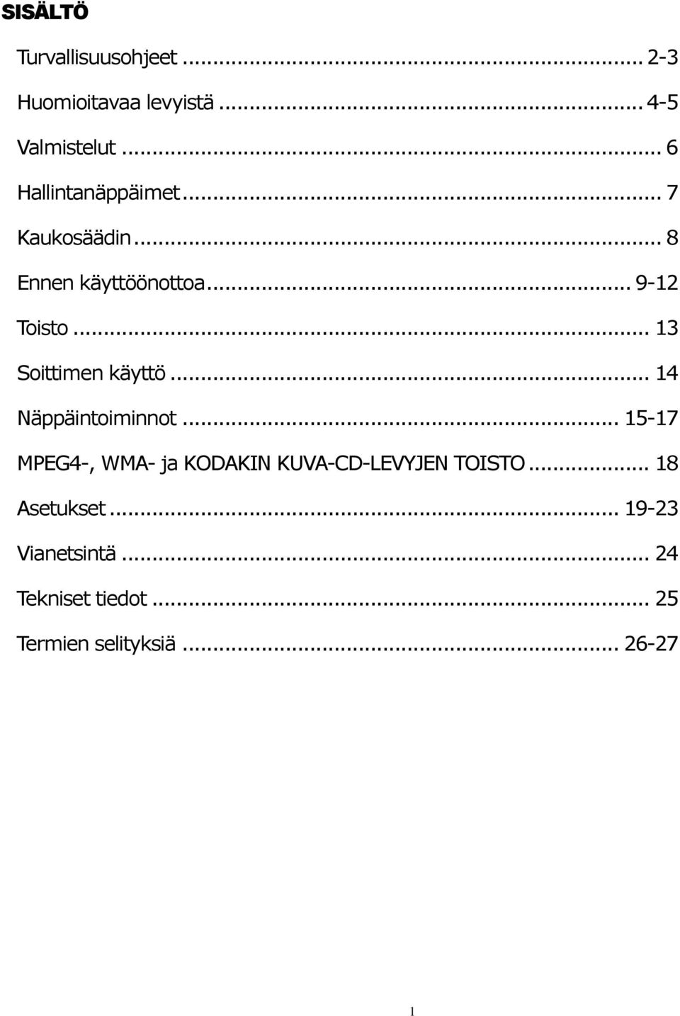.. 13 Soittimen käyttö... 14 Näppäintoiminnot.