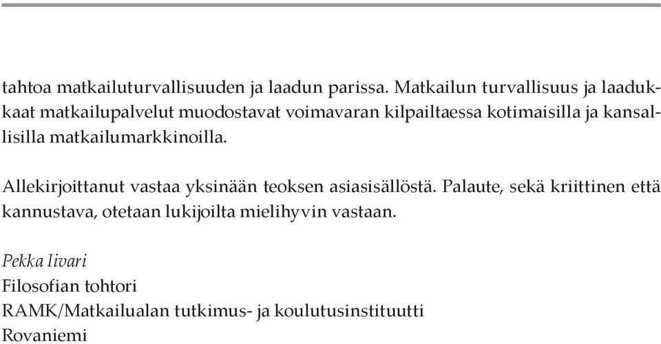 ja kansallisilla matkailumarkkinoilla. Allekirjoittanut vastaa yksinään teoksen asiasisällöstä.