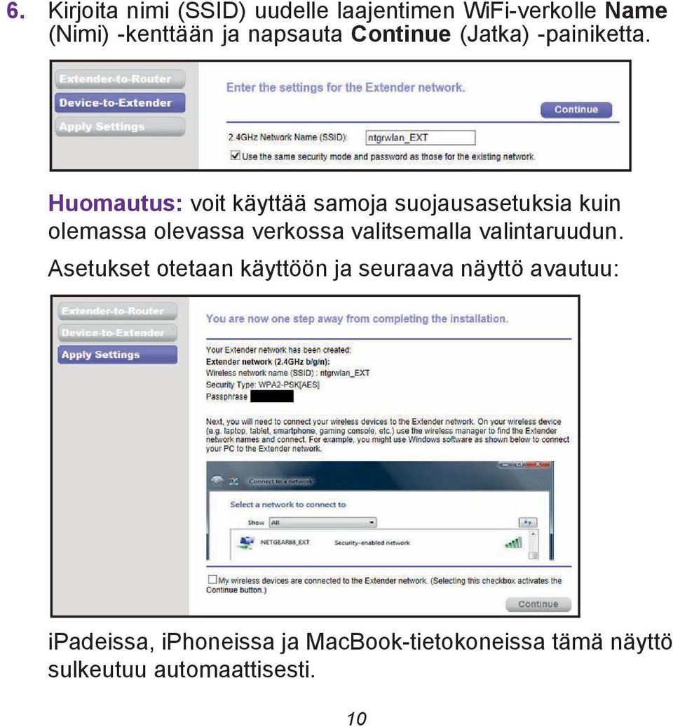 Huomautus: voit käyttää samoja suojausasetuksia kuin olemassa olevassa verkossa valitsemalla