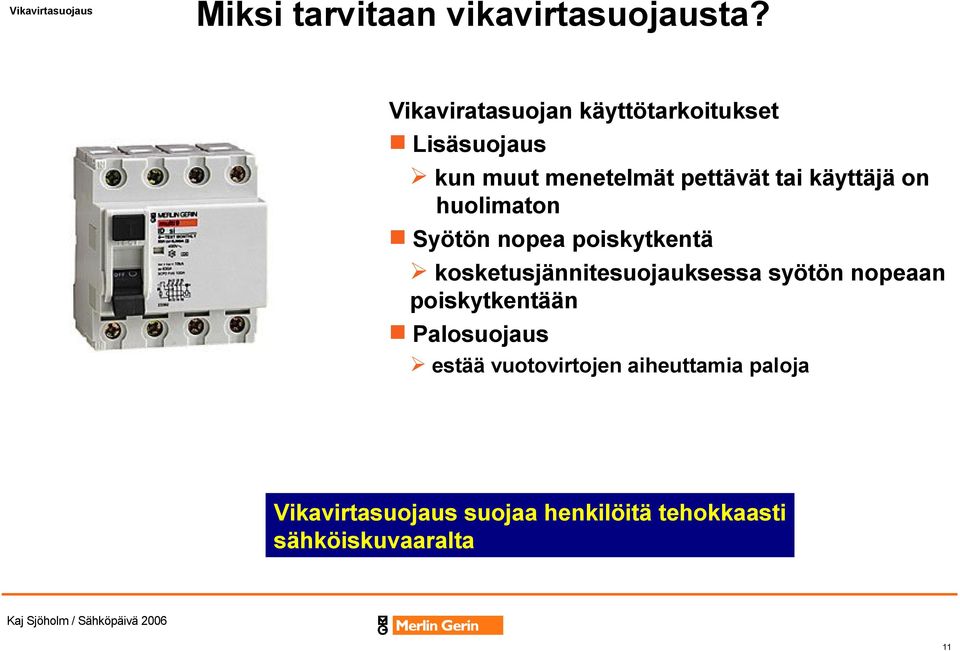 on huolimaton Syötön nopea poiskytkentä kosketusjännitesuojauksessa syötön nopeaan