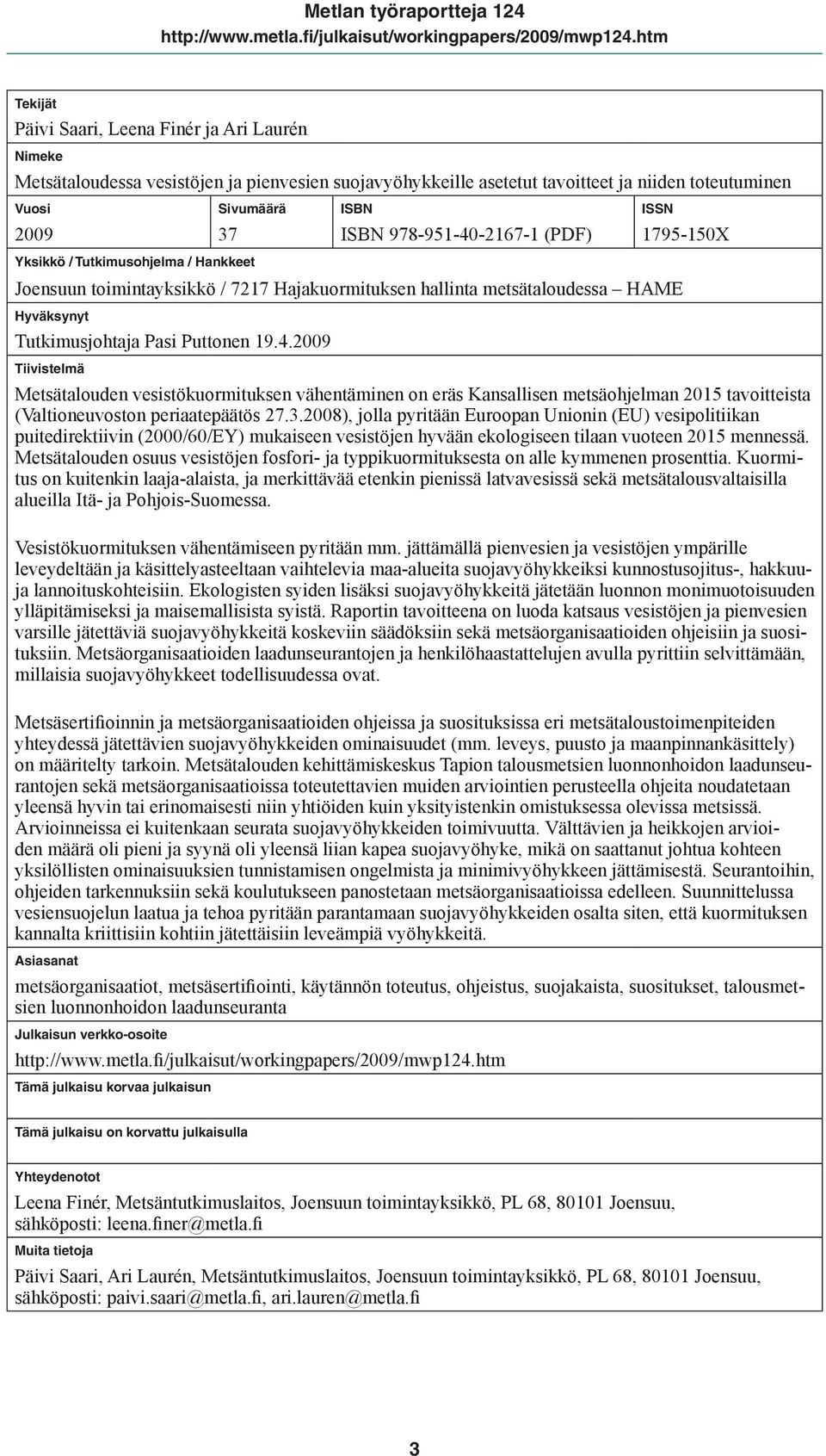 -2167-1 (PDF) Joensuun toimintayksikkö / 7217 Hajakuormituksen hallinta metsätaloudessa HAME Hyväksynyt Tutkimusjohtaja Pasi Puttonen 19.4.