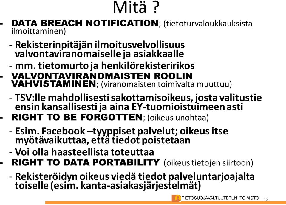 ensin kansallisesti ja aina EY-tuomioistuimeen asti - RIGHT TO BE FORGOTTEN; (oikeus unohtaa) - Esim.