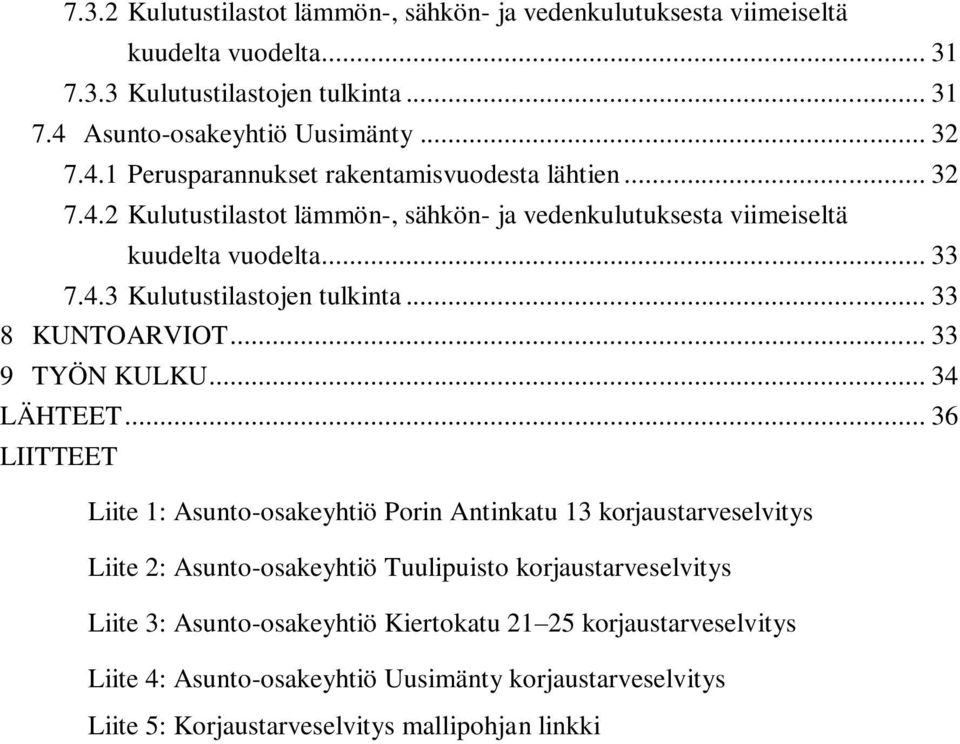 .. 33 7.4.3 Kulutustilastojen tulkinta... 33 8 KUNTOARVIOT... 33 9 TYÖN KULKU... 34 LÄHTEET.