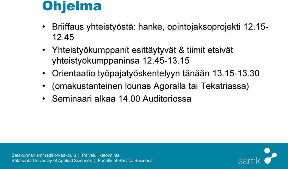 12.45-13.15 Orientaatio työpajatyöskentelyyn tänään 13.15-13.