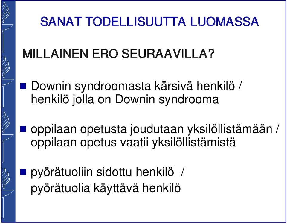 syndrooma oppilaan opetusta joudutaan yksilöllistämään / oppilaan