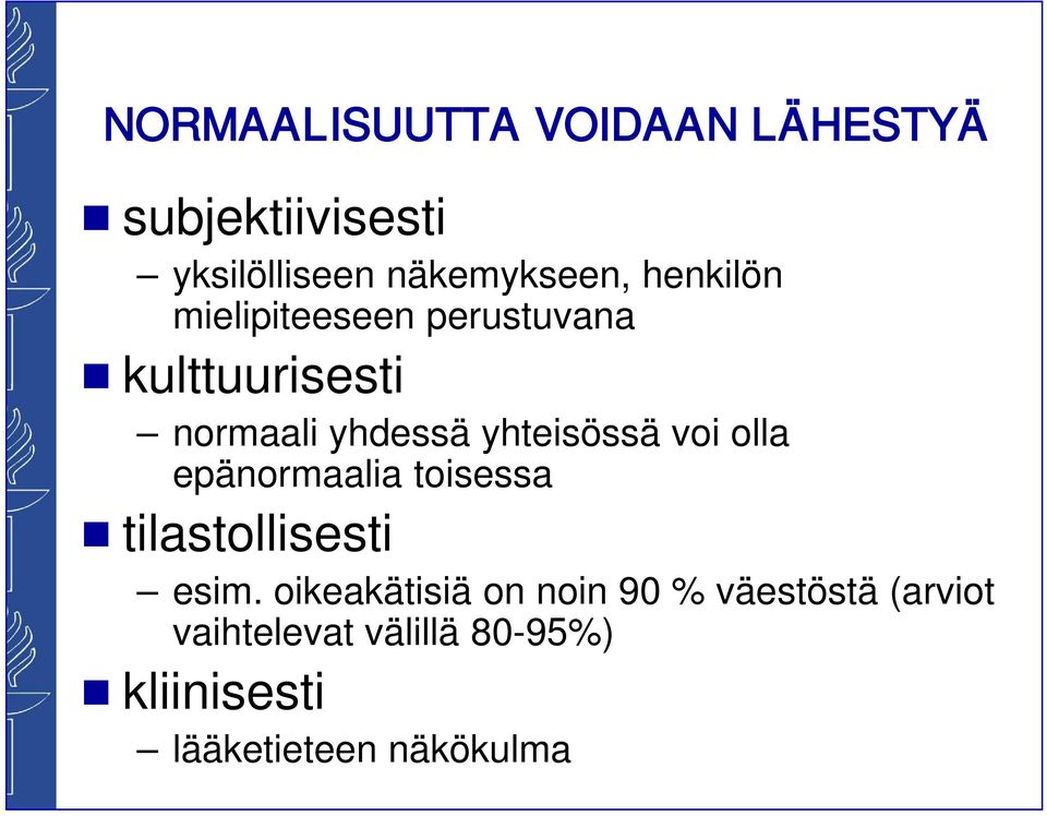 voi olla epänormaalia toisessa tilastollisesti esim.