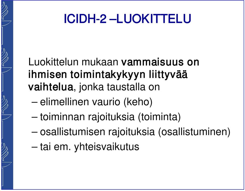 elimellinen vaurio (keho) toiminnan rajoituksia (toiminta)