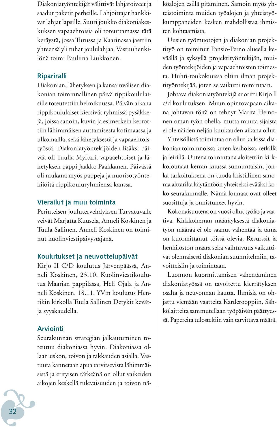 Ripariralli Diakonian, lähetyksen ja kansainvälisen diakonian toiminnallinen päivä rippikoululaisille toteutettiin helmikuussa.