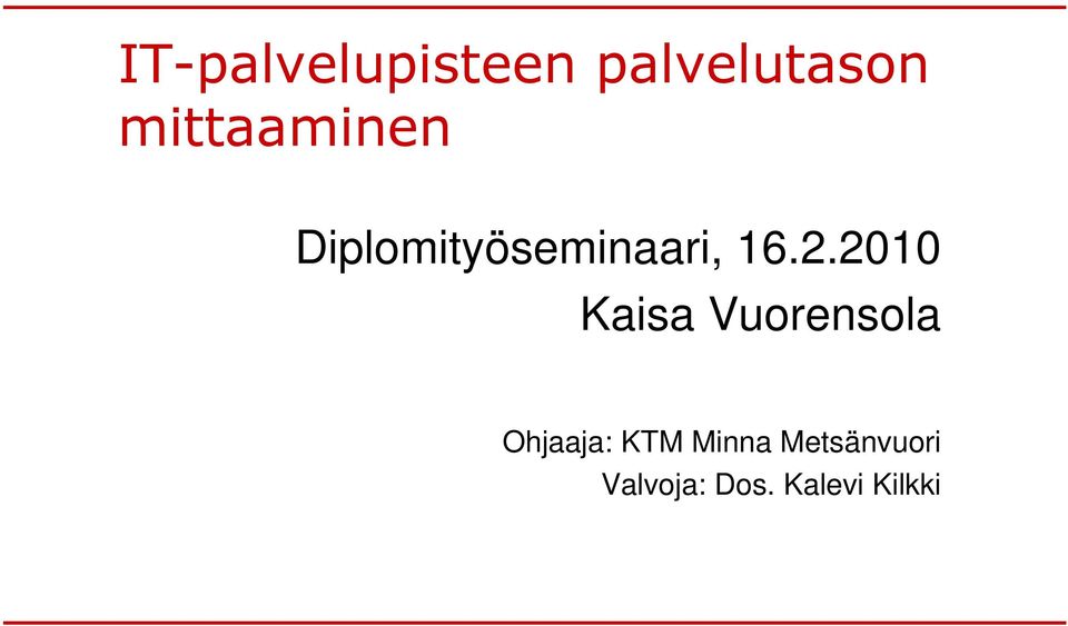 2010 Kaisa Vuorensola Ohjaaja: KTM