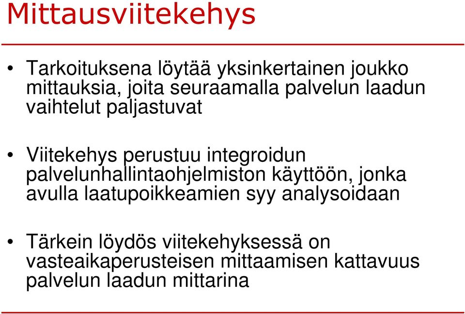 palvelunhallintaohjelmiston käyttöön, jonka avulla laatupoikkeamien syy analysoidaan