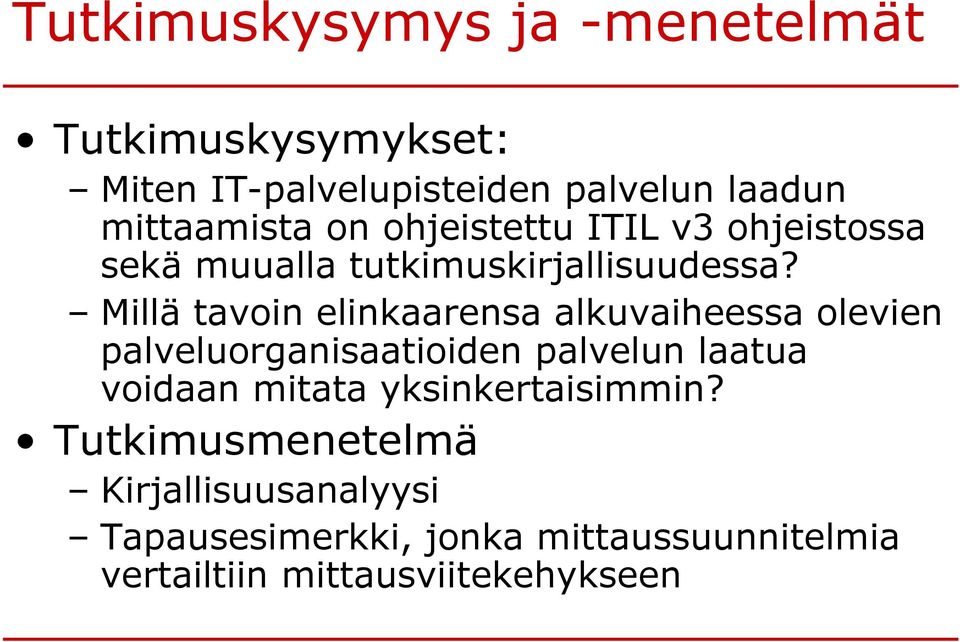 Millä tavoin elinkaarensa alkuvaiheessa olevien palveluorganisaatioiden palvelun laatua voidaan mitata