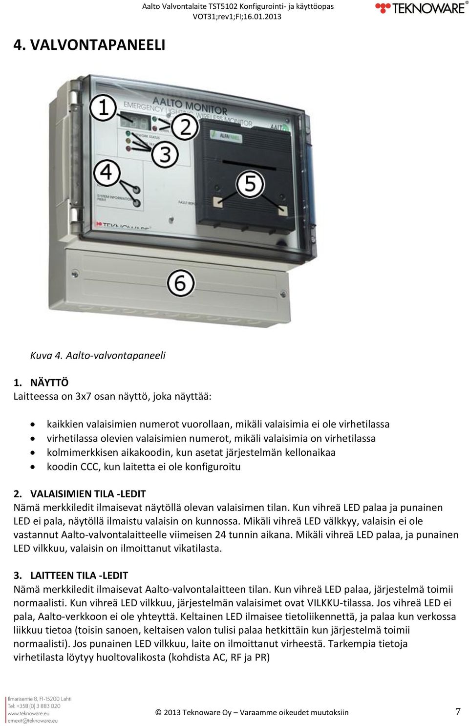 virhetilassa kolmimerkkisen aikakoodin, kun asetat järjestelmän kellonaikaa koodin CCC, kun laitetta ei ole konfiguroitu 2.