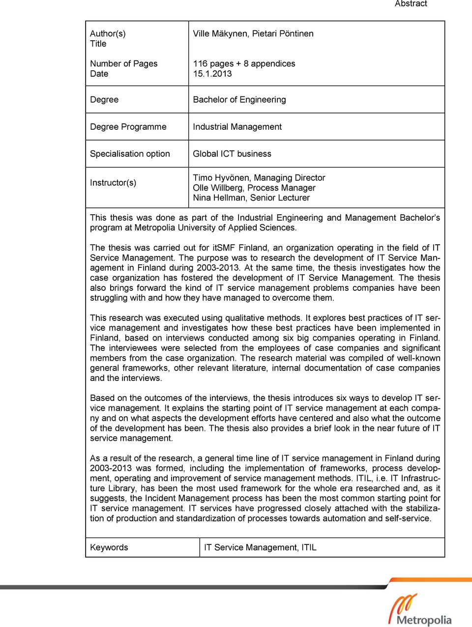 .1.2013 Degree Bachelor of Engineering Degree Programme Industrial Management Specialisation option Instructor(s) Global ICT business Timo Hyvönen, Managing Director Olle Willberg, Process Manager