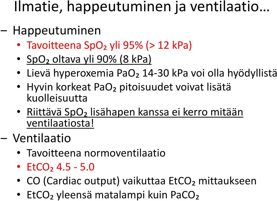 kuolleisuutta Riittävä SpO₂ lisähapen kanssa ei kerro mitään ventilaatiosta!