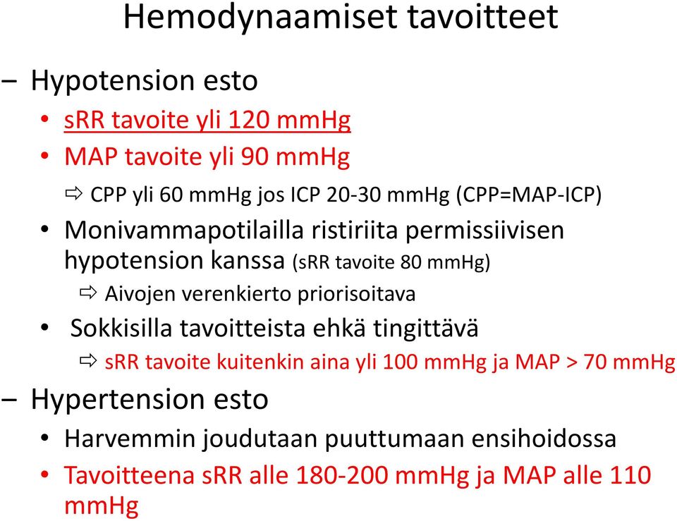 Aivojen verenkierto priorisoitava Sokkisilla tavoitteista ehkä tingittävä srr tavoite kuitenkin aina yli 100 mmhg ja