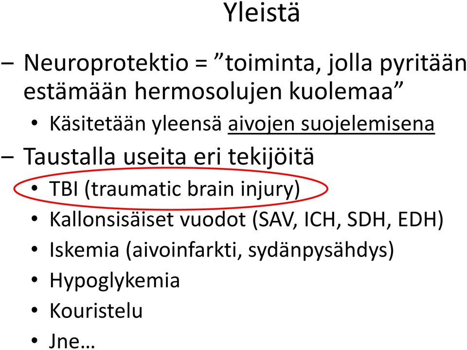 tekijöitä TBI (traumatic brain injury) Kallonsisäiset vuodot (SAV, ICH,