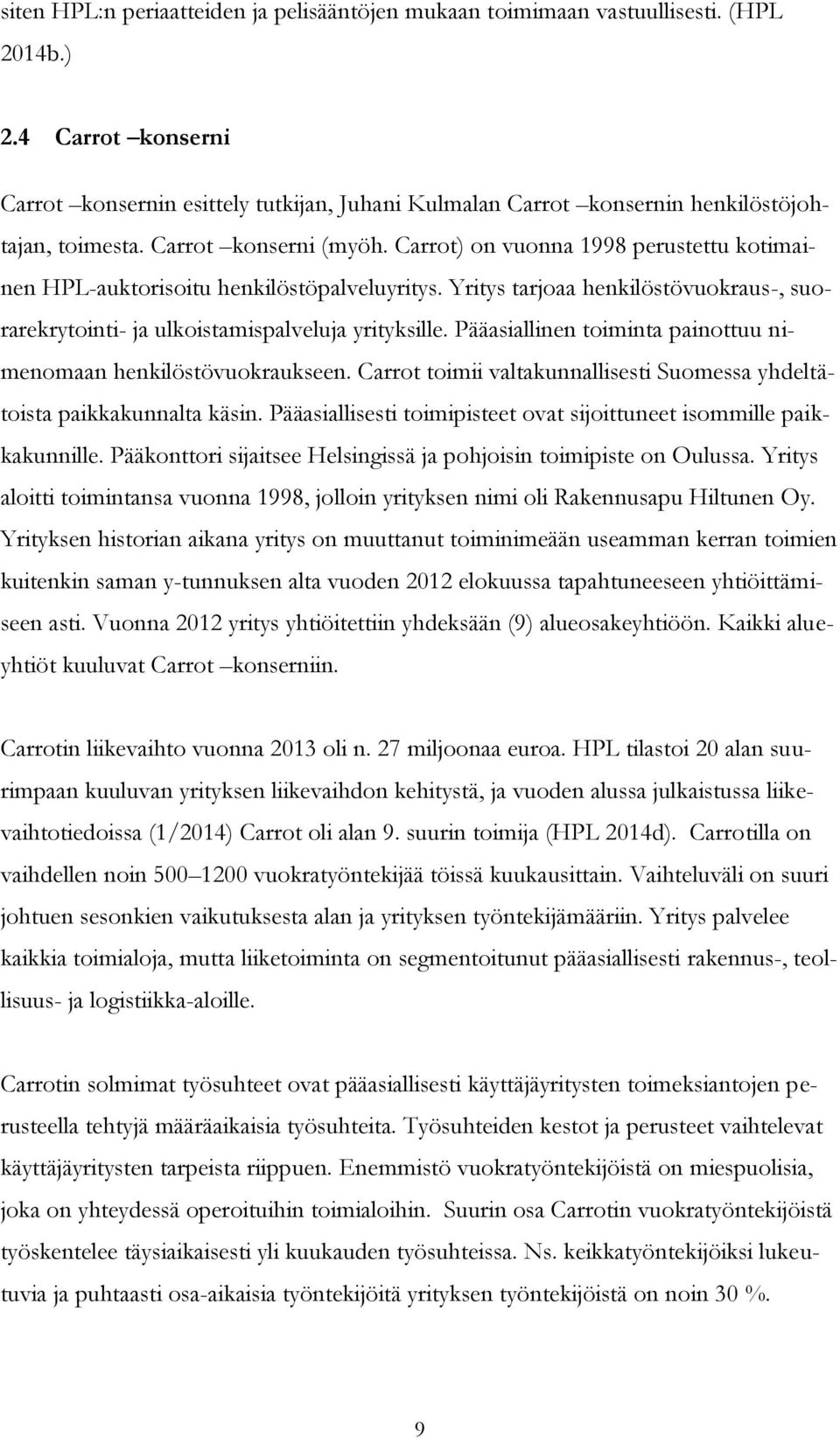 Carrot) on vuonna 1998 perustettu kotimainen HPL-auktorisoitu henkilöstöpalveluyritys. Yritys tarjoaa henkilöstövuokraus-, suorarekrytointi- ja ulkoistamispalveluja yrityksille.