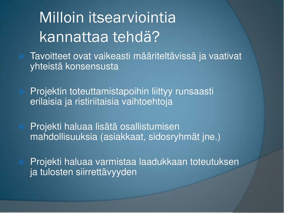 toteuttamistapoihin liittyy runsaasti erilaisia ja ristiriitaisia vaihtoehtoja Projekti